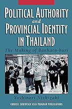 Political Authority and Provincial Identity in Thailand: The Making of Banharn-buri (Studies on Southeast Asia)
