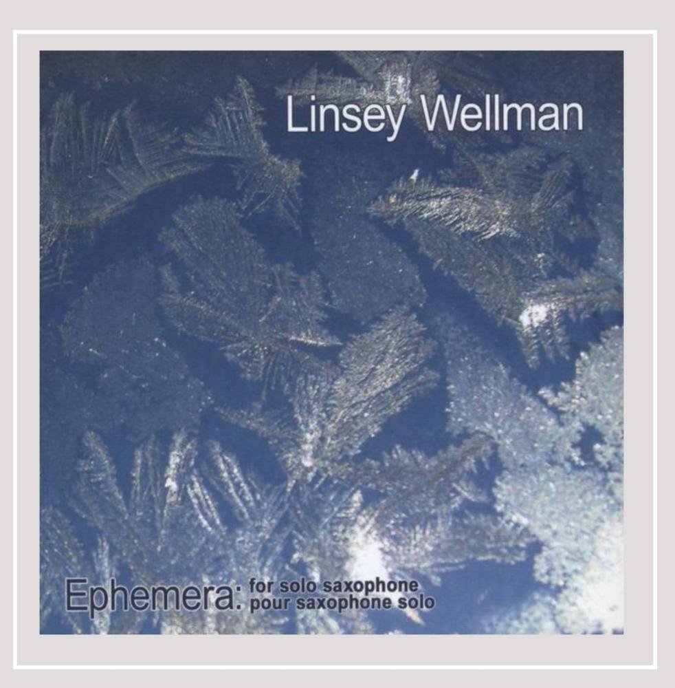 Ephemera: For Solo Saxophone/Pour Saxophone Solo [Audio CD] Linsey Wellman