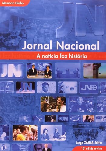 Jornal Nacional. A Notícia Faz História. Coleção Memória Globo