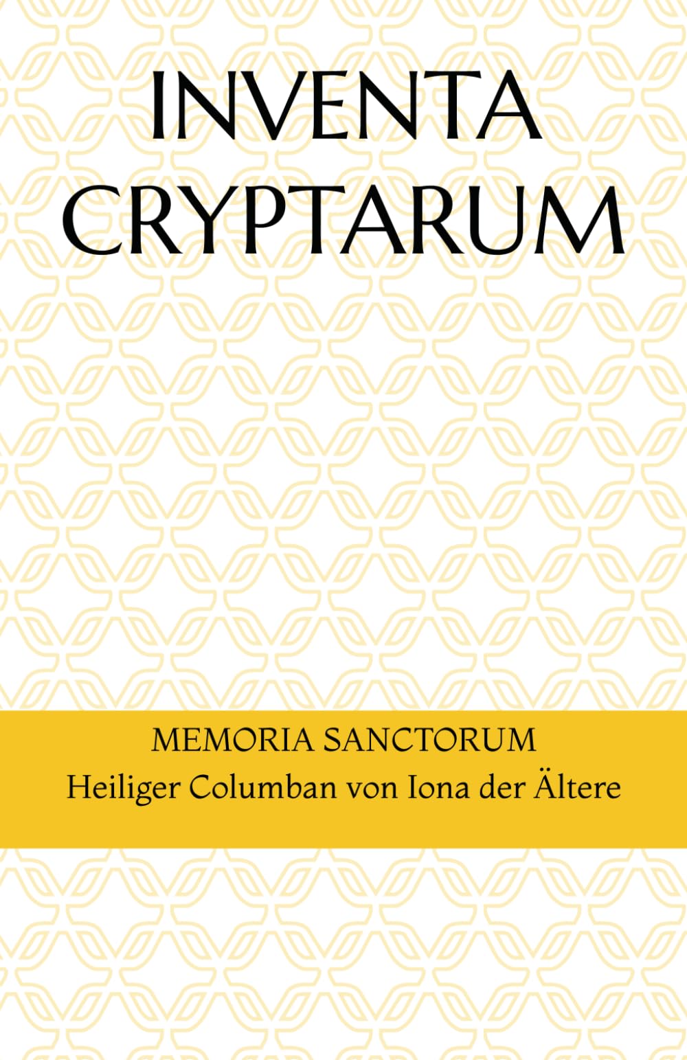 INVENTA CRYPTARUM: MEMORIA SANCTORUM - Heiliger Columban von Iona der Ältere