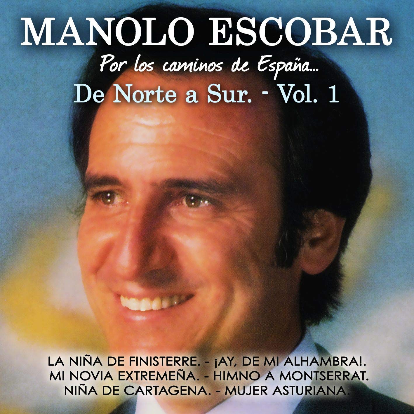 Manolo Escobar - Por Los Caminos De Espana - De Norte A Sur Vol. 1