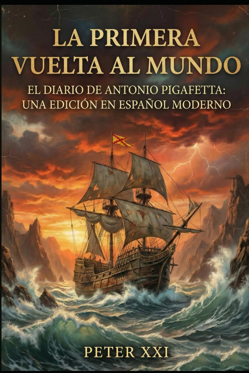 La Primera Vuelta al Mundo: El diario de Antonio Pigafetta: una edición en español moderno