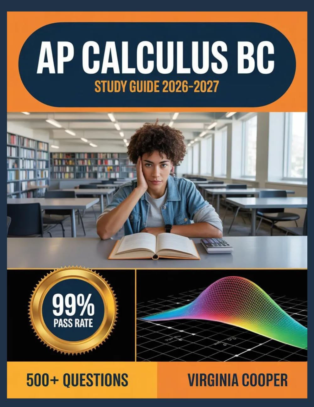 AP Calculus BC Study Guide 2026-2027: Comprehensive Topic Overview, Practice Question Bank, Answer Keys, and In-Depth Explanations