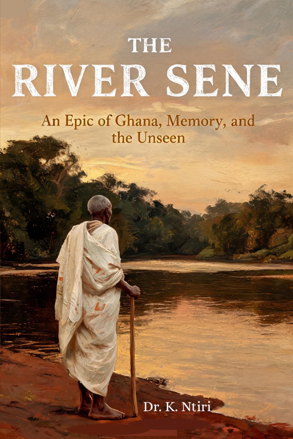 THE RIVER SENE: An Epic of Ghana, Memory, and the Unseen (THE BLOOD MEMORY CYCLE)