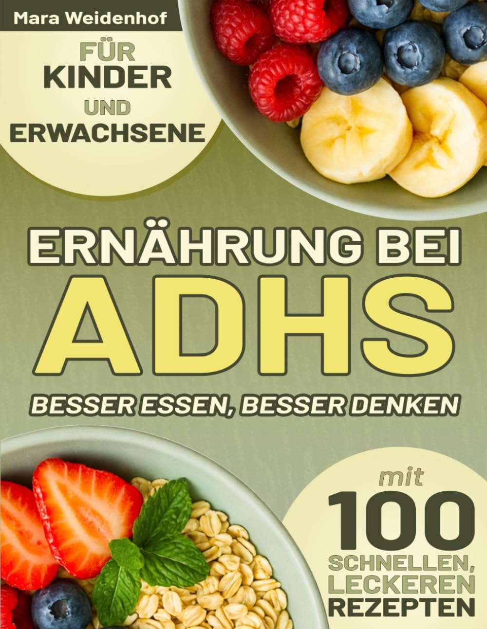 Ernährung bei ADHS – Besser essen, besser denken: Der 7-Schritte-Weg aus dem Chaos – mit 100 schnellen, leckeren Familienrezepten und alltagstauglichen Tipps für mehr Fokus, Struktur und Ruhe