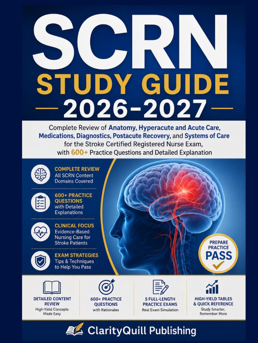 SCRN STUDY GUIDE 2026-2027: Complete Review of Anatomy, Hyperacute and Acute Care, Medications, Diagnostics, Postacute Recovery, and Systems of Care for the Stroke Certified Registered Nurse Exam