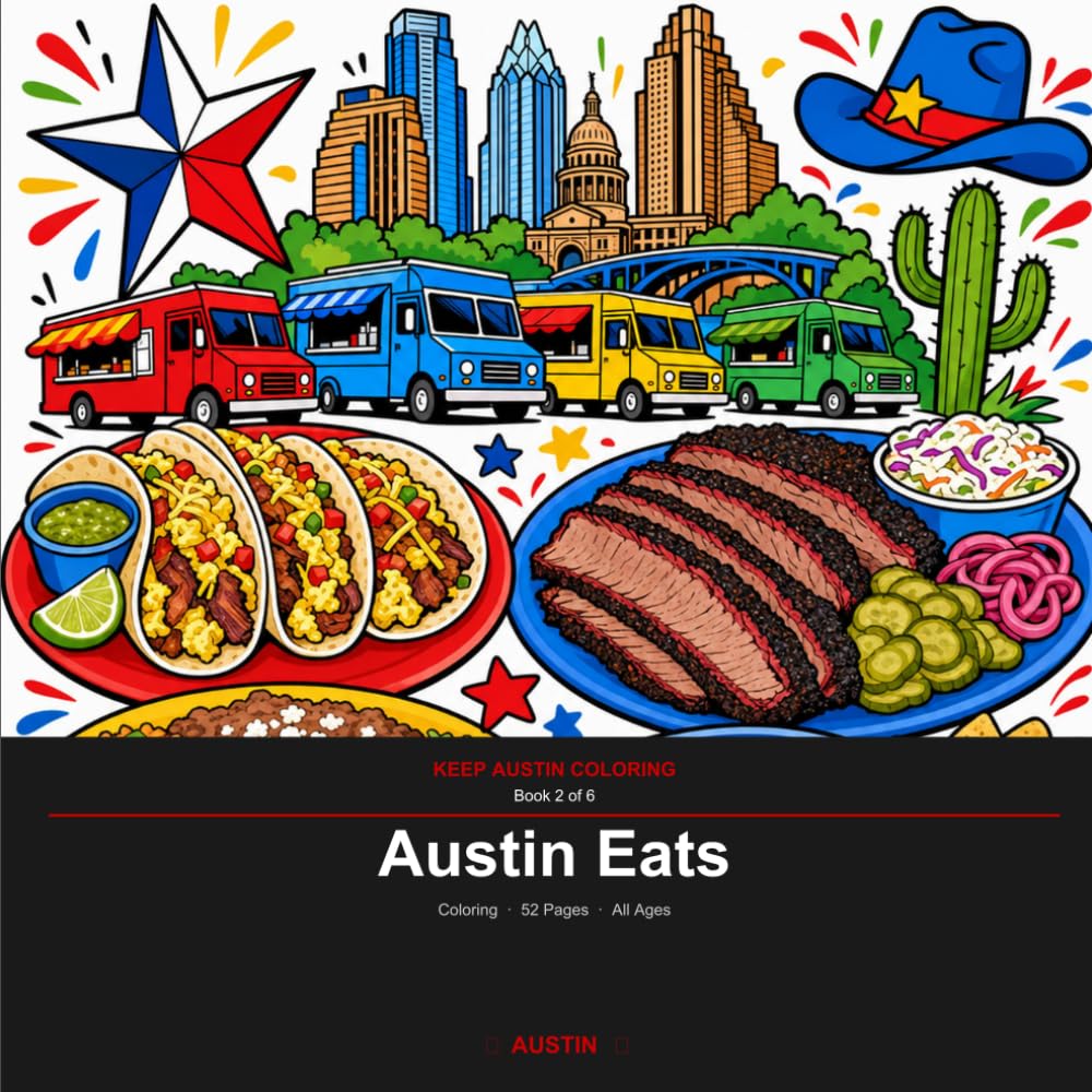 Austin Eats: An Easy Coloring Book for All Ages — 52 Austin Scenes with Fun Facts (Keep Austin Coloring Book 2)