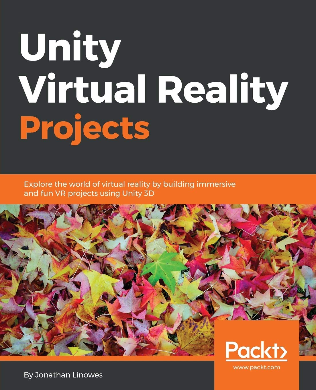 Unity Virtual Reality Projects: Explore the World of Virtual Reality by Building Immersive and Fun Vr Projects Using Unity 3d