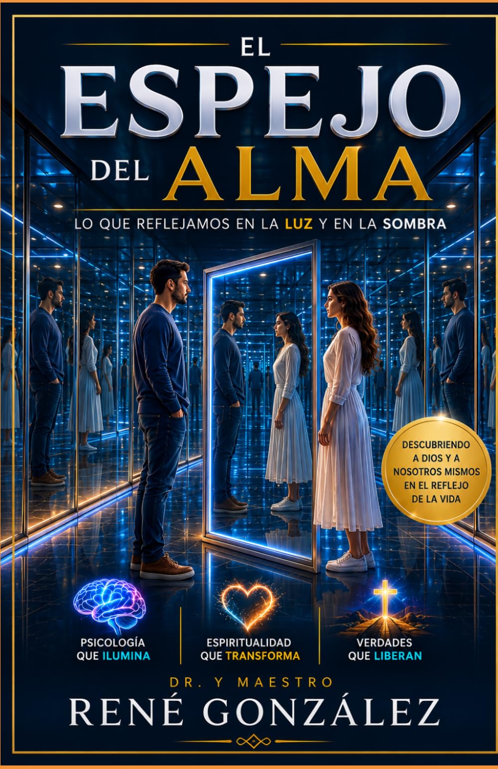 EL ESPEJO DEL ALMA: Lo Que Reflejamos en la Luz y en la Sombra (PSICOLOGÍA DEL SIGLO XXI)