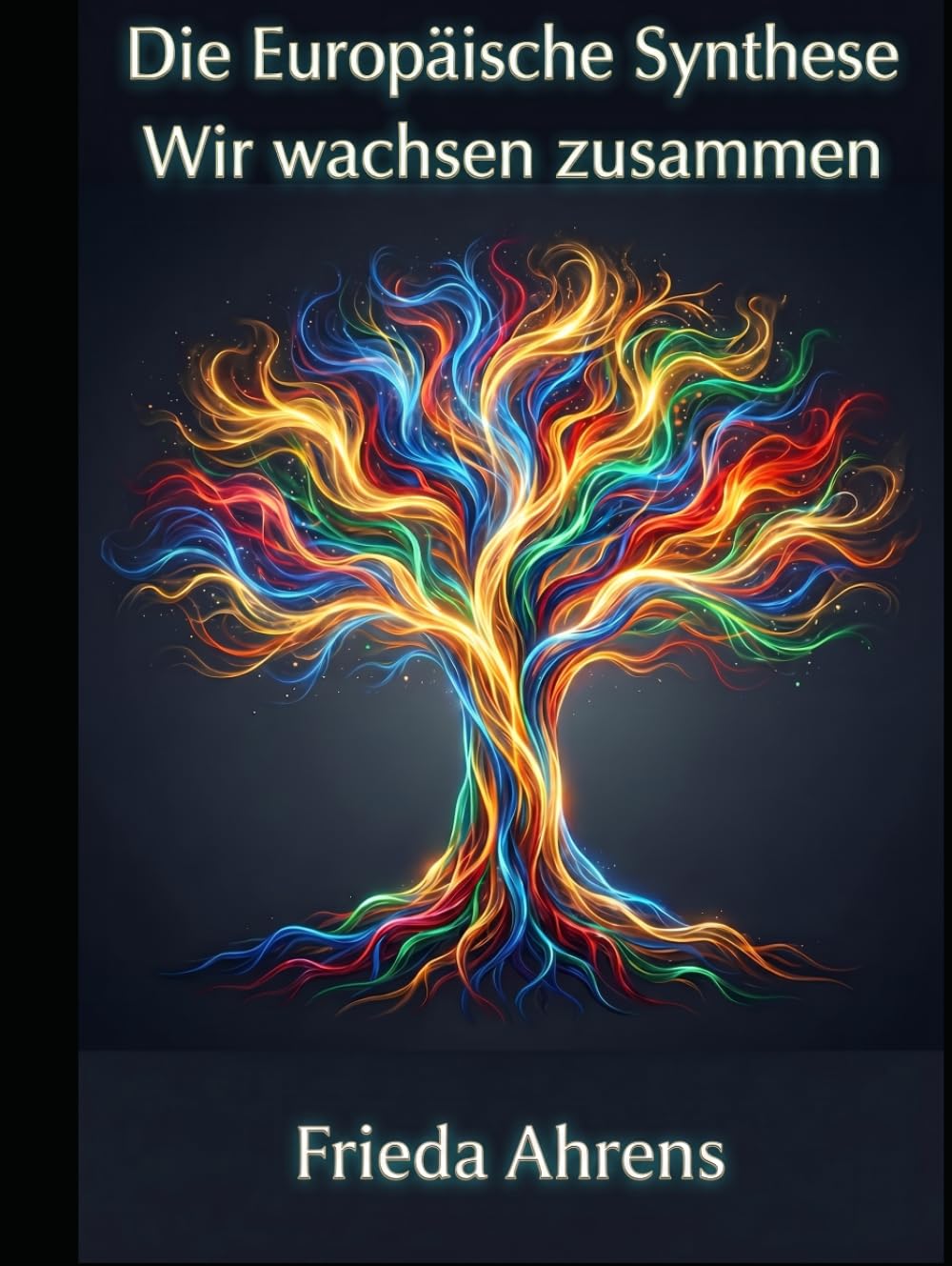 DER EUROPÄISCHE URSTROM: Vom archaischen Erbe zur visionären Republik: Ein Manifest für das emotionale Zusammenwachsen der Welten