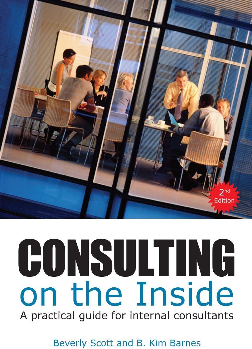 Consulting on the Inside, 2nd ed.: A Practical Guide for Internal Consultants Paperback – April 1, 2011