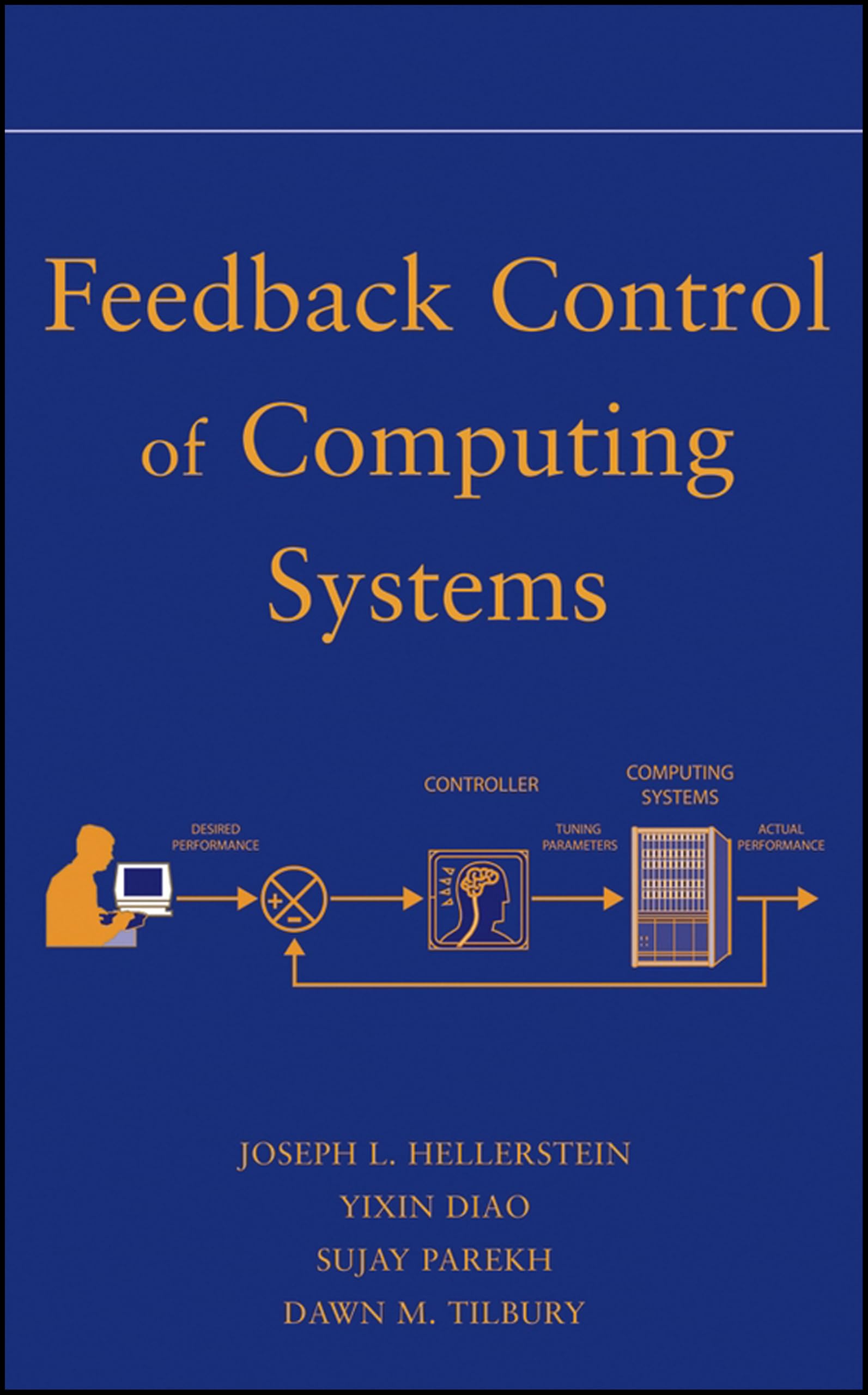 Feedback Control of Computing Systems (IEEE Press)