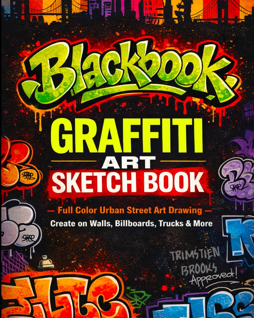 Graffiti Art Sketchbook (Blackbook): Full Color Urban Street Art Drawing – Create on Walls, Subways, Billboards, Trucks & More
