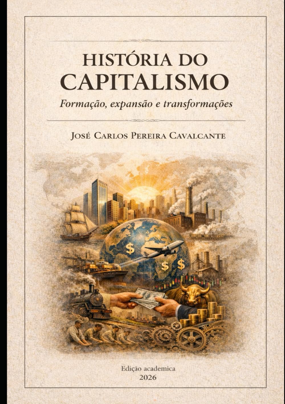 HISTÓRIA DO CAPITALISMO: FORMAÇÃO, EXPANSÃO E TRANSFORMAÇÕES