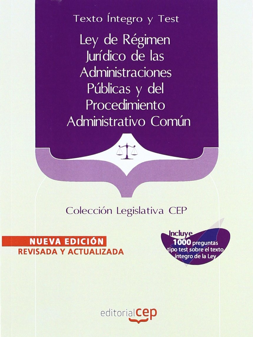 Ley de Régimen Jurídico de las Administraciones Públicas y del Procedimiento Administrativo Común. Texto Íntegro y Test. Colección Legislativa CEP