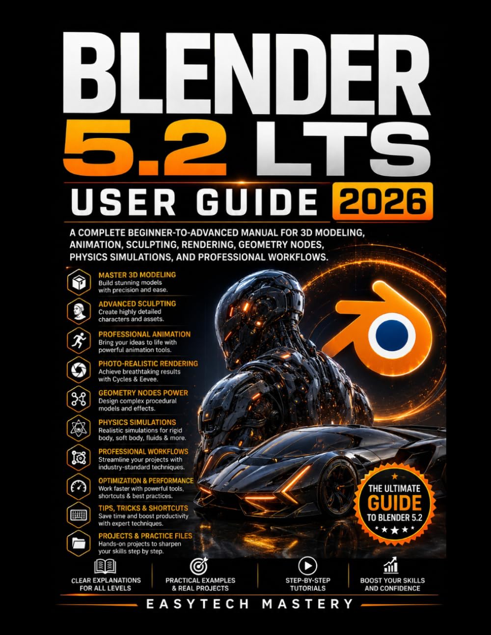 BLENDER 5.2 LTS USER GUIDE 2026: A Complete Beginner-to-Advanced Manual for 3D Modeling, Animation, Sculpting, Rendering, Geometry Nodes, Physics Simulations, and Professional Workflows