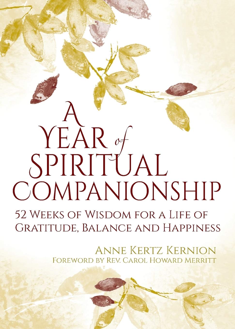 A Year of Spiritual Companionship: 52 Weeks of Wisdom for a Life of Gratitude, Balance and Happiness
