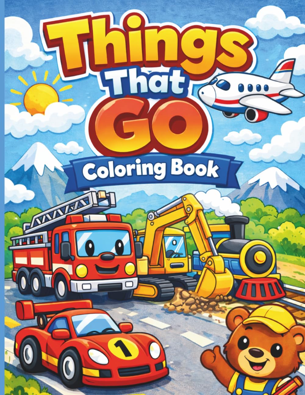 Things That Go Coloring Book for Kids: Big and Easy Cars, Trucks, Trains, Planes and Construction Vehicles for Children Ages 3–5