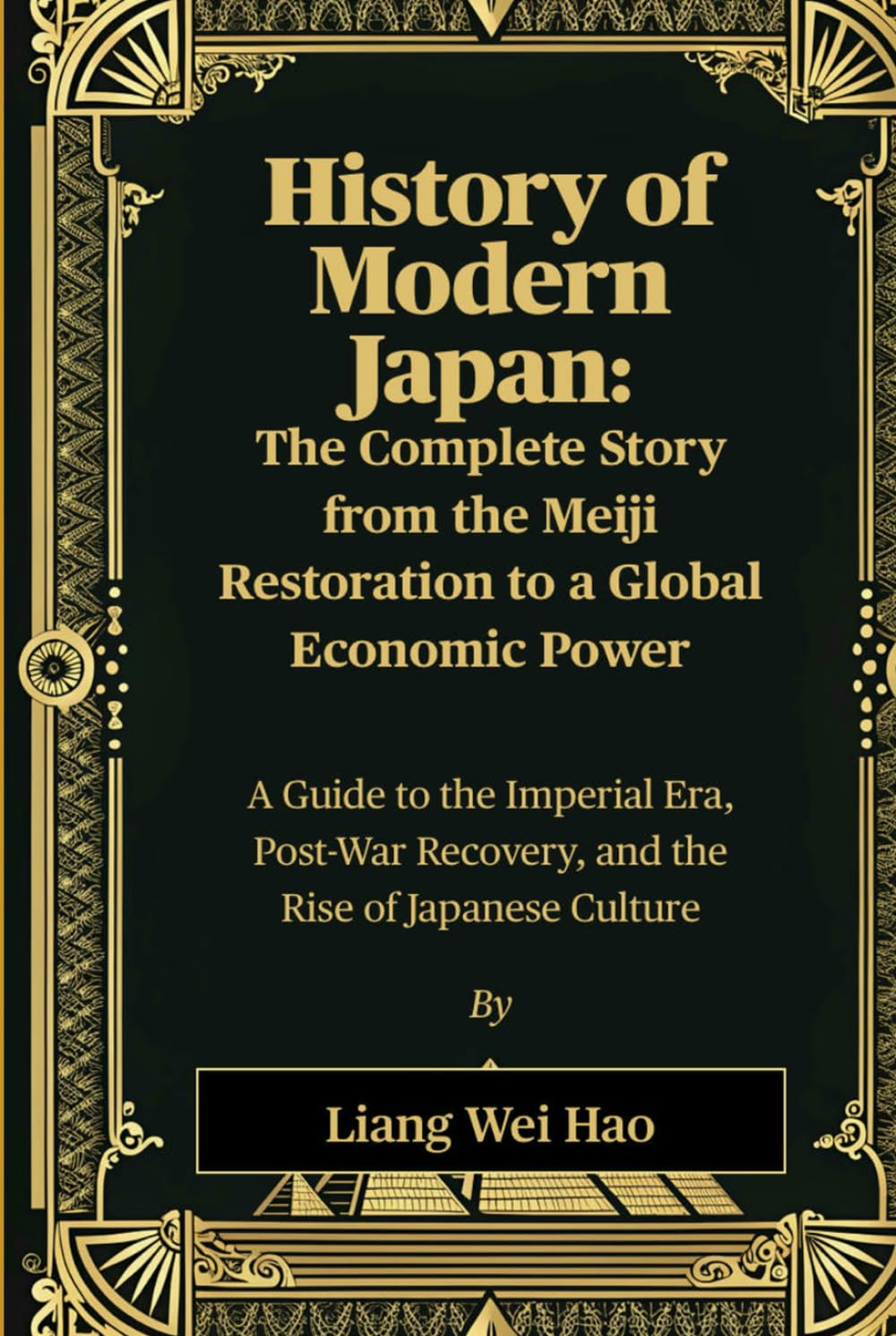 History of Modern Japan: The Complete Story from the Meiji Restoration to a Global Economic Power: A Guide to the Imperial Era, Post-War Recovery, and the Rise of Japanese Culture