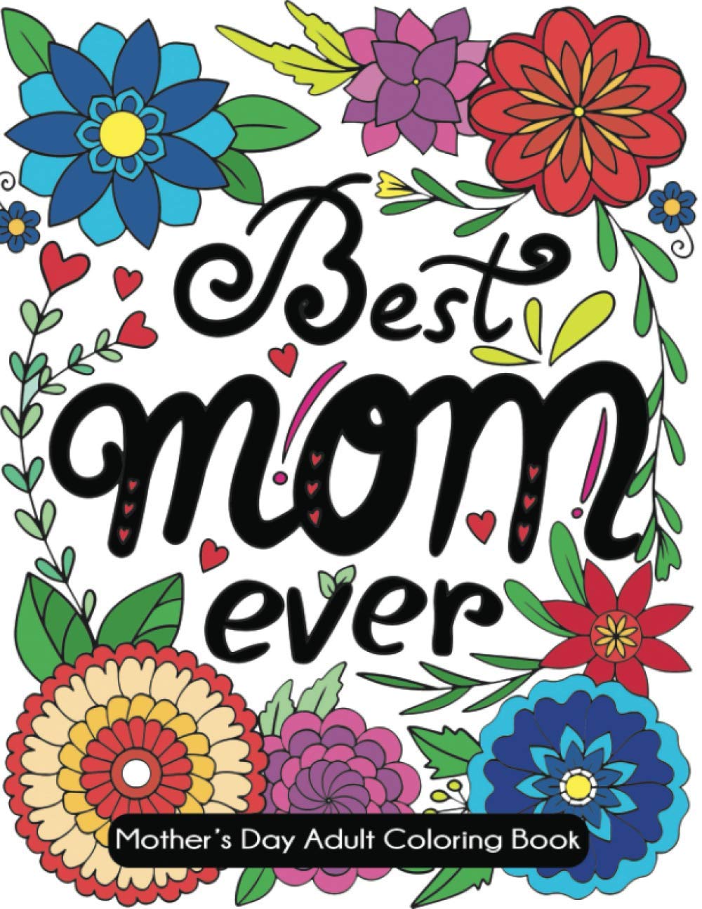 Best Mom Ever: Mother's Day Adult Coloring Book
