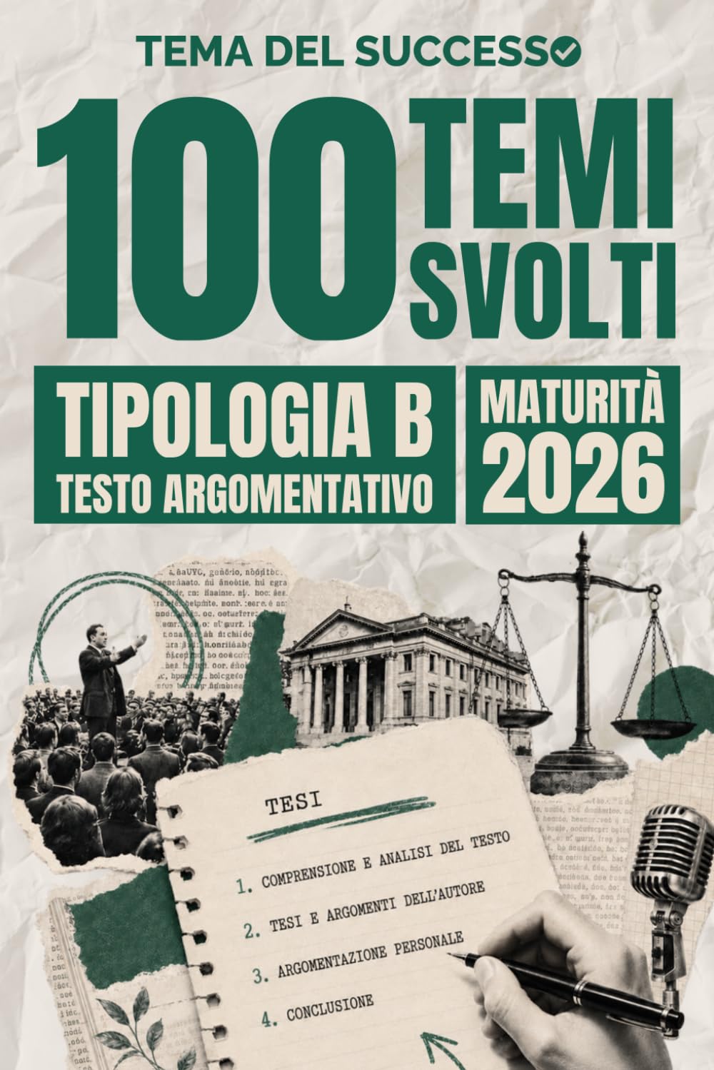 Tema del Successo: 100 Temi Svolti Tipologia B: Testo Argomentativo | Maturità 2026 | Prima Prova Esame di Stato 2026 | 100 testi argomentativi svolti ... su AI, diritti, geopolitica, etica e società