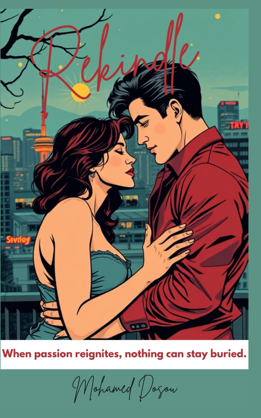 Rekindle: When passion reignites, nothing can stay buried. (Fiction)