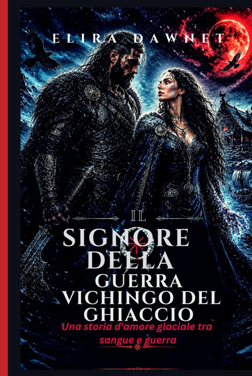 IL SIGNORE DELLA GUERRA VICHINGO DEL GHIACCIO: Una storia d'amore glaciale tra sangue e guerra (LE BATTAGLIE DEL GHIACCIO)