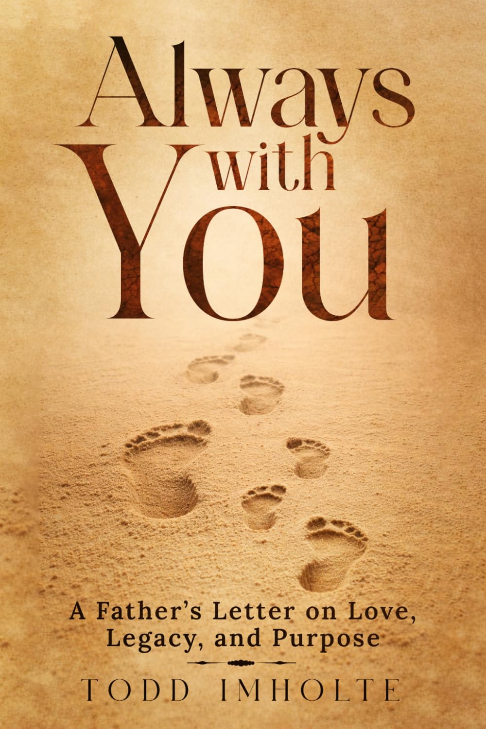 Always With You: A Father's Letter on Love, Legacy, and Purpose