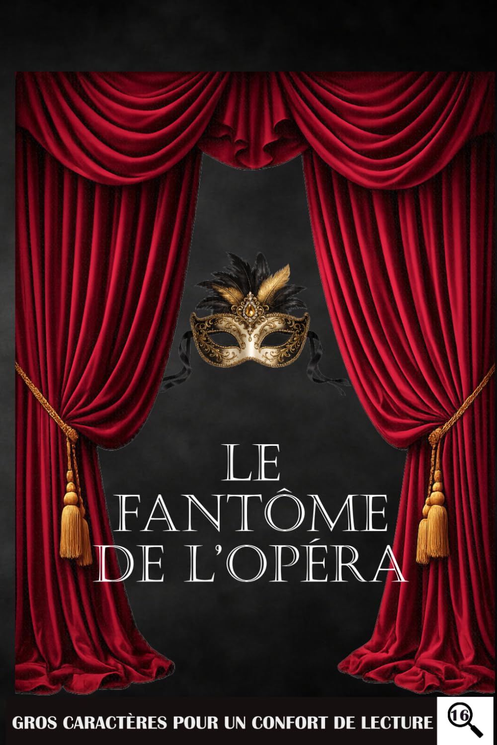 Le fantôme de l'opéra: Edition gros caractère - Intégrale - Corps 16 - Gaston Leroux