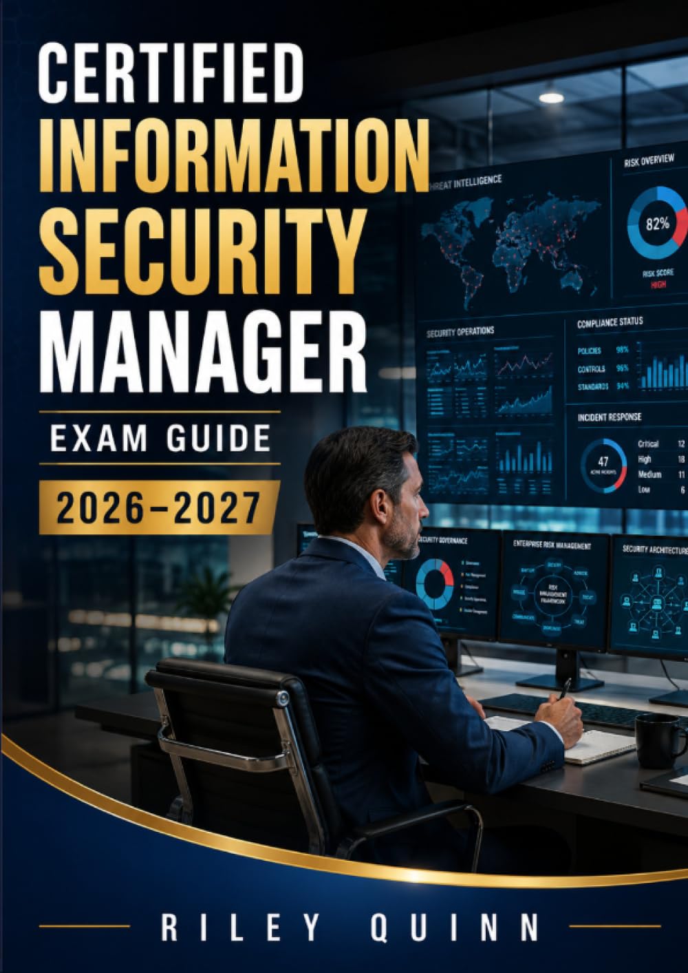 Certified Information Security Manager Exam Guide 2026–2027: Including Security Governance, Risk Management, Incident Response, and Practice Tests for Certification