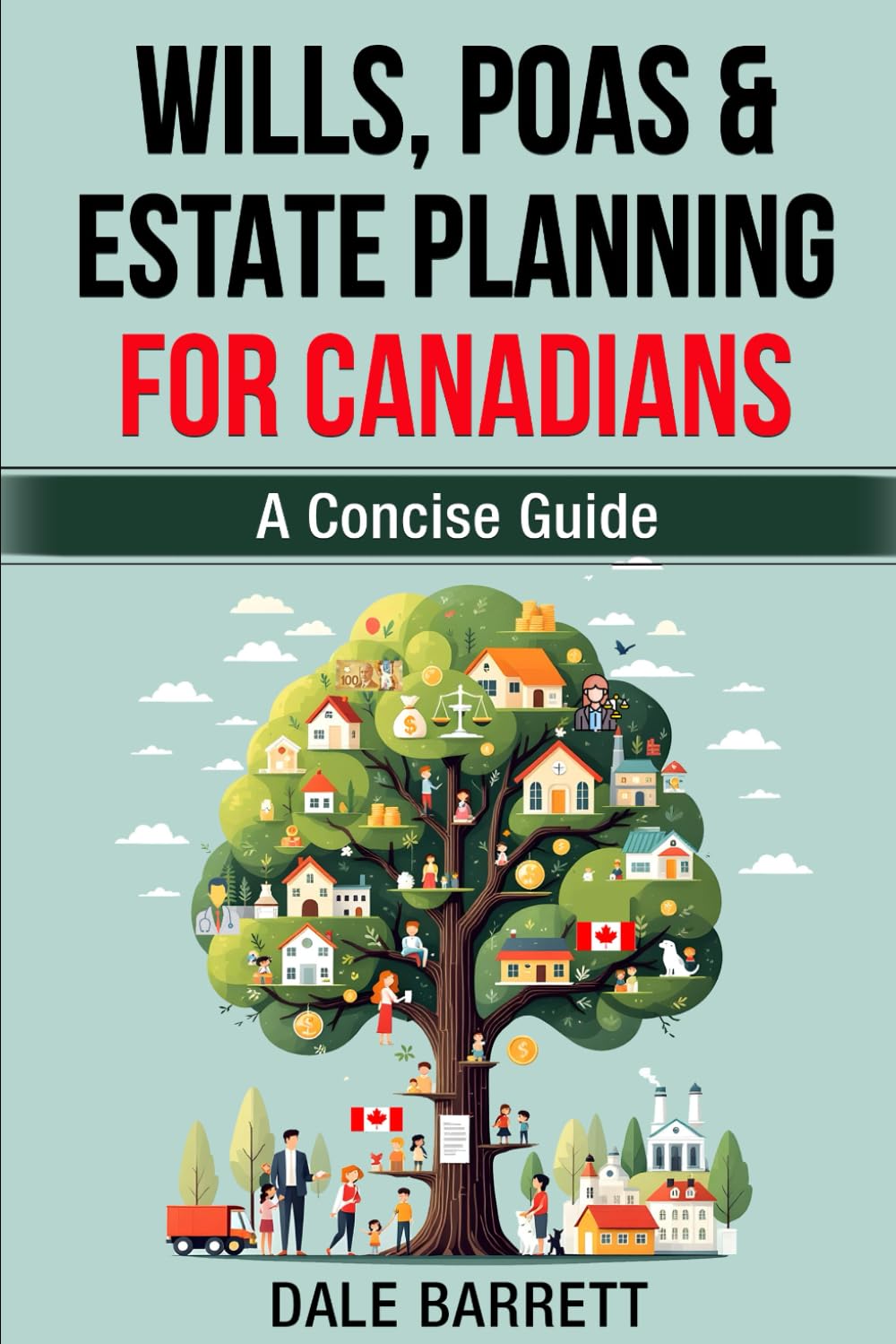 Wills, POAs & Estate Planning For Canadians: A Concise Guide (Dale Barrett's Tax and Estate Guide Series)