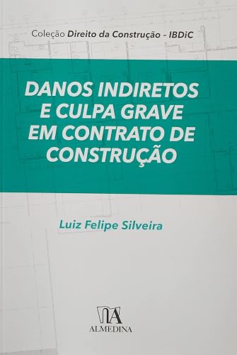 Danos Indiretos e Culpa Grave em Contratos de Construção