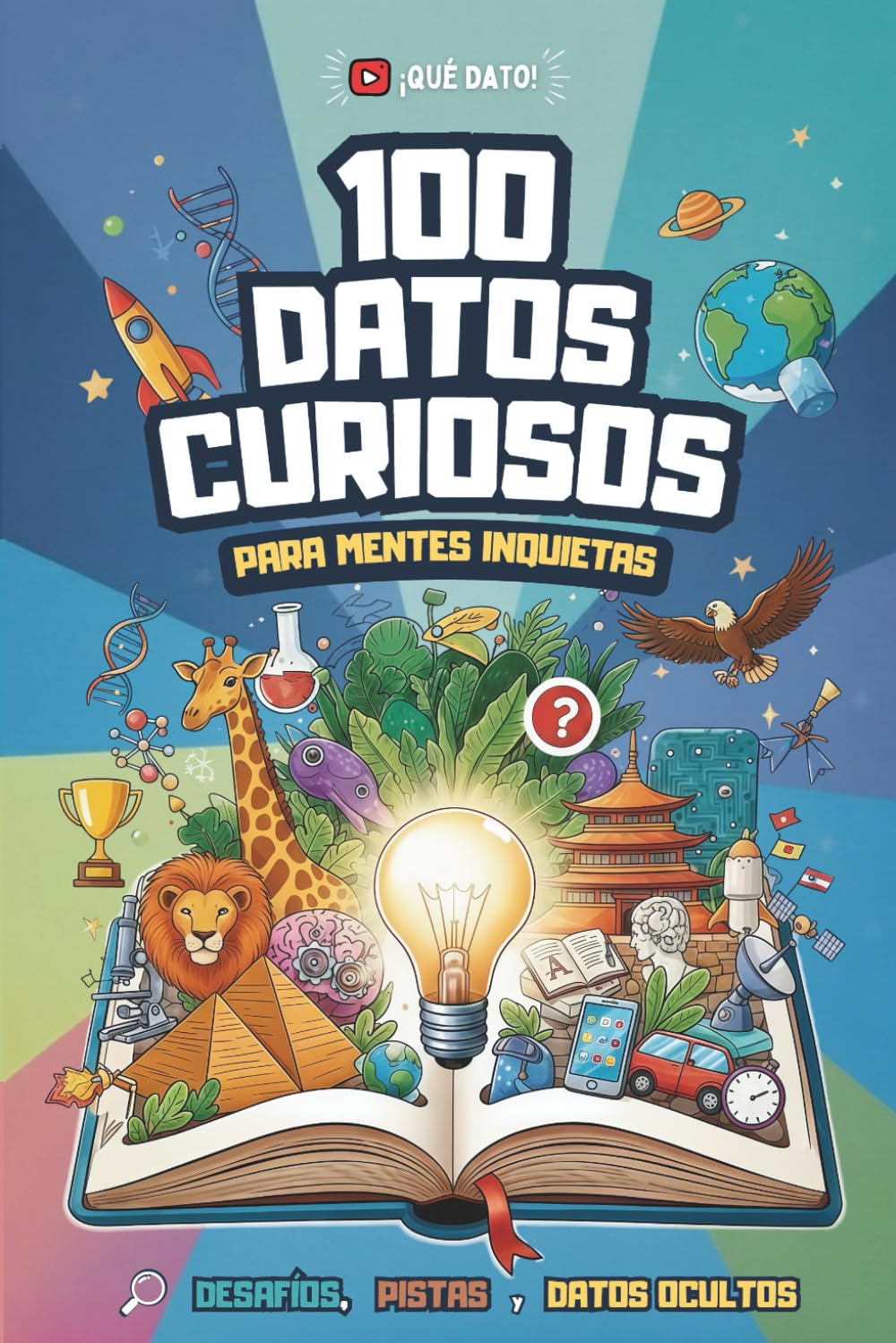 100 Datos Curiosos y Hechos Asombrosos para Niños: Curiosidades Divertidas de Ciencia, Historia, Cultura, Animales, Naturaleza, Tecnología y Récords Mundiales
