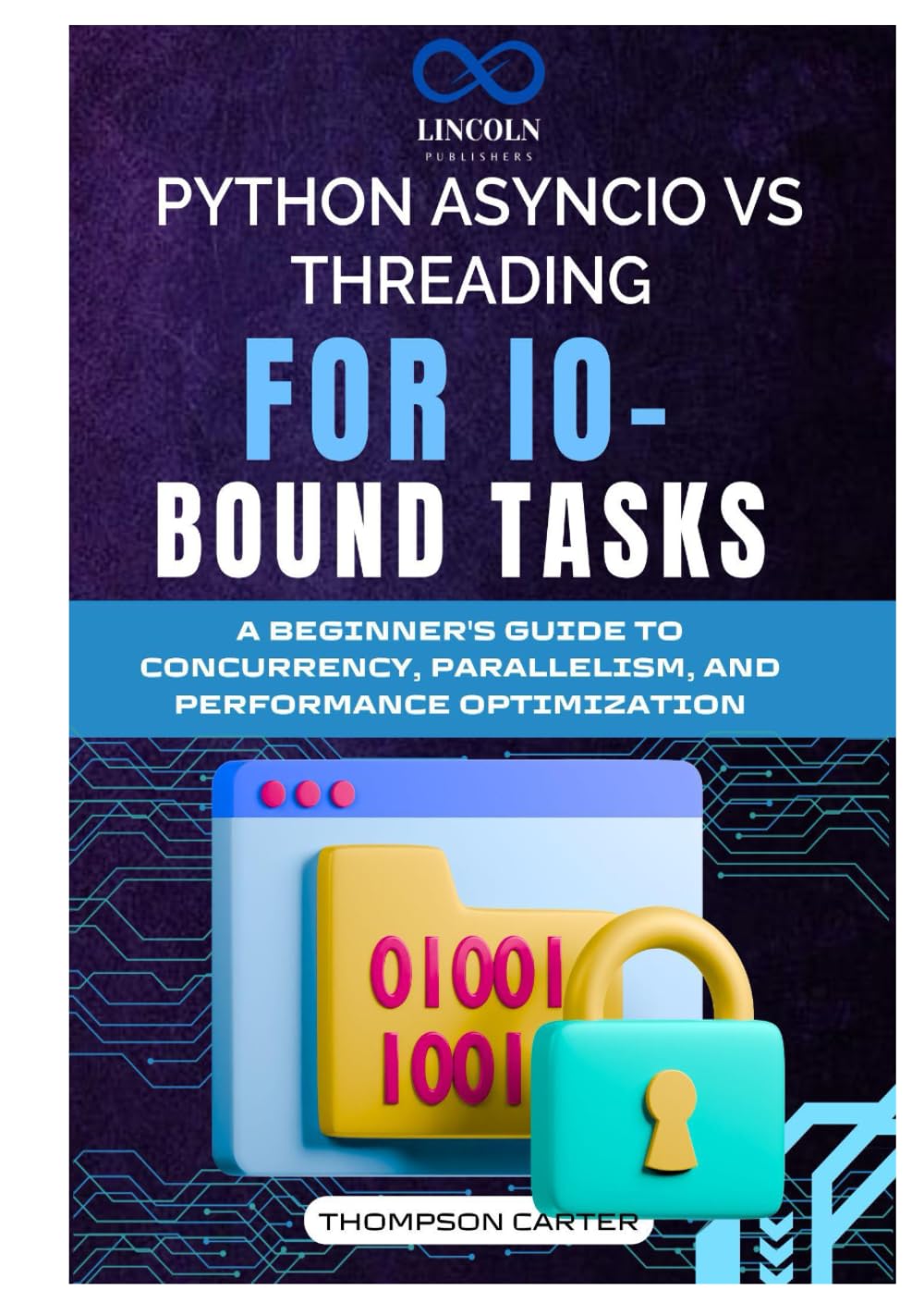 PYTHON ASYNCIO VS THREADING FOR IO-BOUND TASKS: A Beginner's Guide to Concurrency, Parallelism, and Performance Optimization