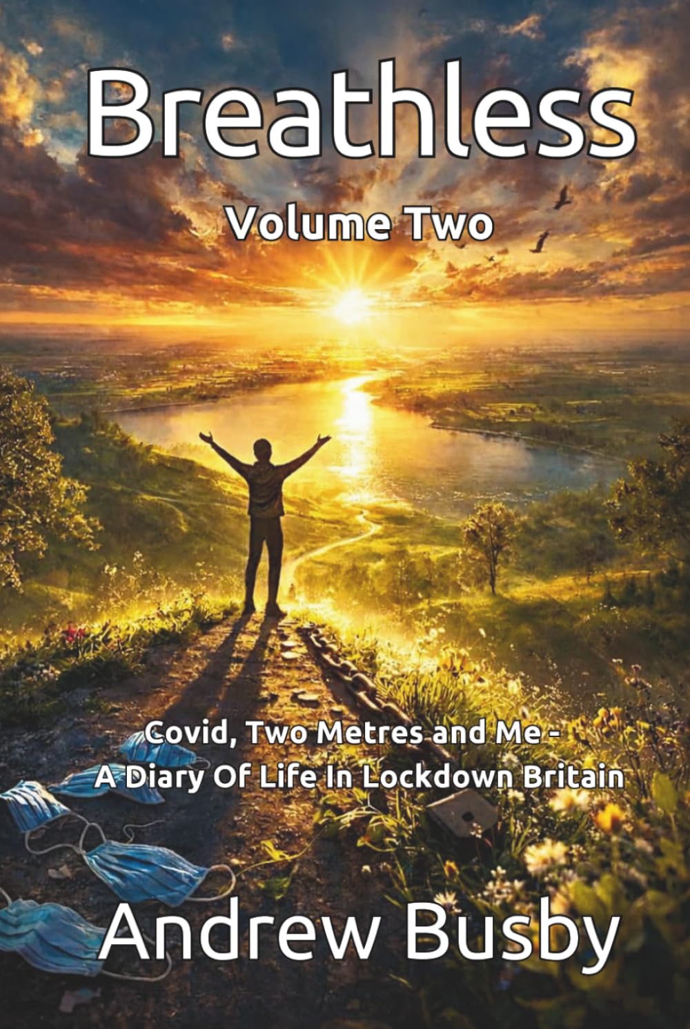 Breathless Volume Two: Covid, Two Metres and Me - A Diary Of Life In Lockdown Britain