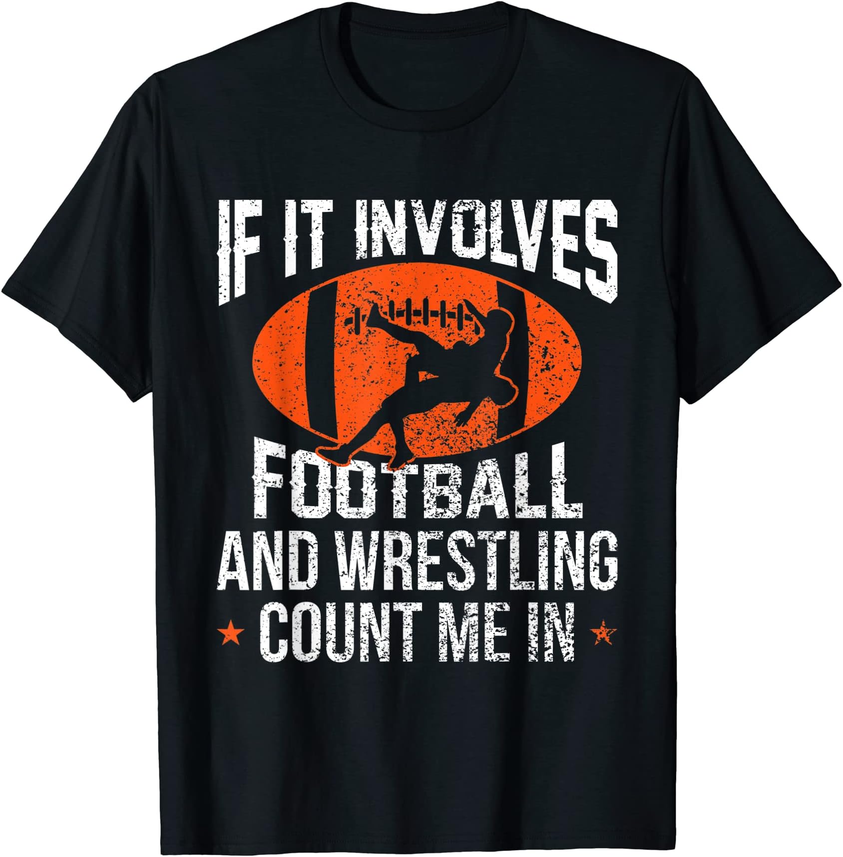 Funny Football Designs For Kids, Women And MenFunny If It Involves Football and Wrestling Count Me In Fan T-Shirt