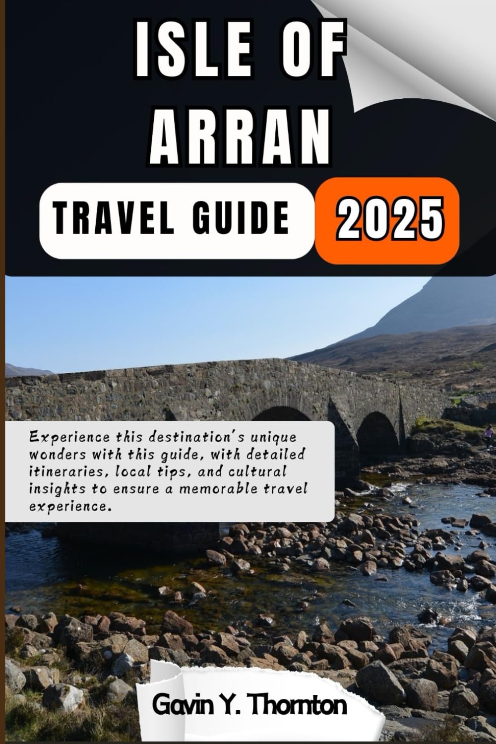 Isle of Arran Travel Guide: Experience this destination’s unique wonders with this guide, with detailed itineraries, local tips, and cultural insights ... (Traveler Stories Travel Guide Series)