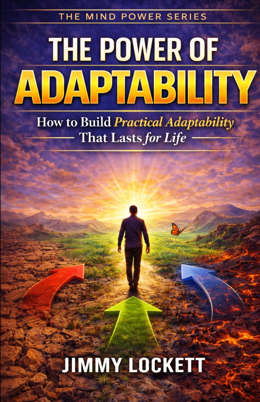 The Power of Adaptability: How to Build Practical Adaptability That Lasts for Life (The Mind Power Series)