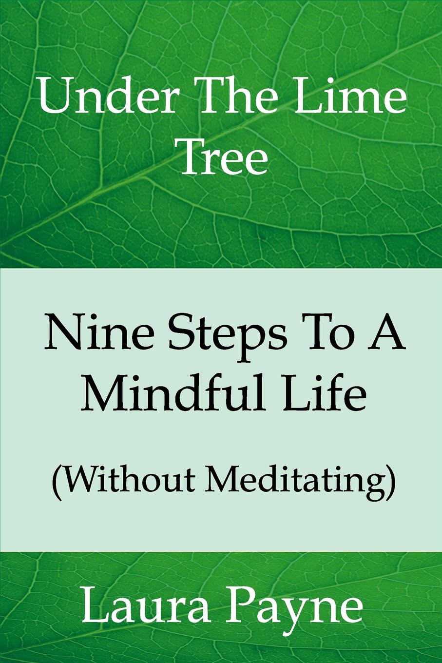 Nine Steps To A Mindful Life (Without Meditating): Under The LIme Tree
