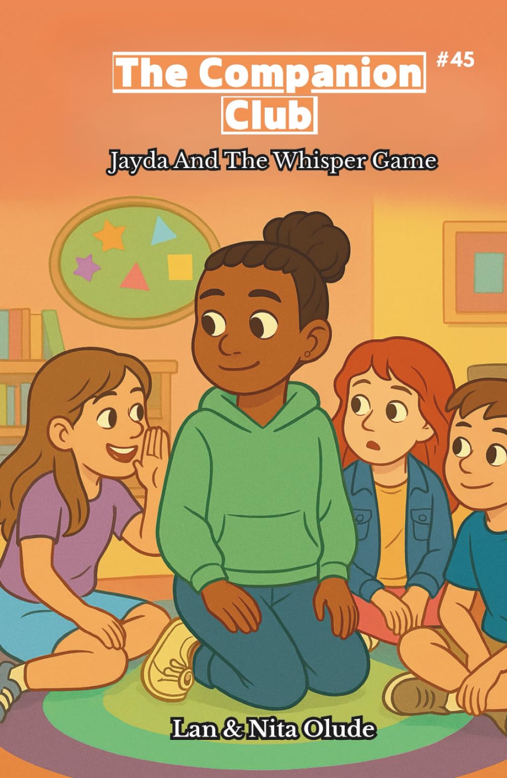 The Companion Club #45: Jayda And The Whisper Game: A Middle-Grade Christian Friendship Story About Peace, Honesty, and Speaking Truth in Love (Ages 8–12)