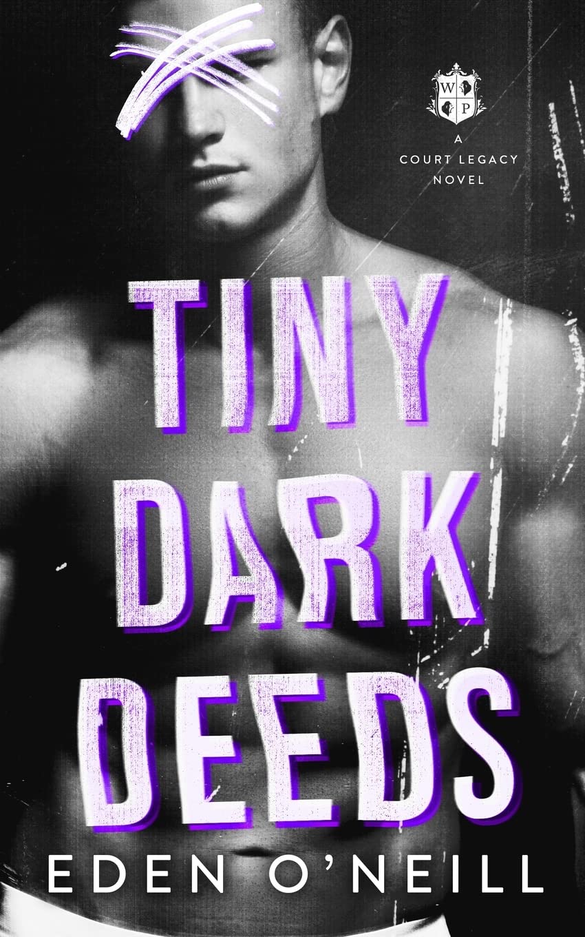 Tiny Dark Deeds: A Dark High School Bully Romance: 3 (Court Legacy)