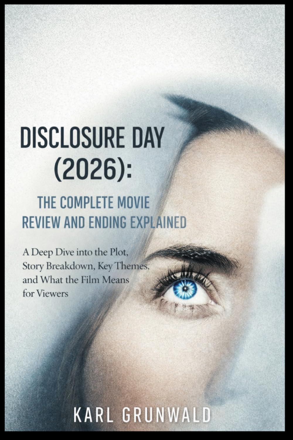 Disclosure Day (2026): The Complete Movie Review and Ending Explained: A Deep Dive into the Plot, Story Breakdown, Key Themes, and What the Film Means for Viewers