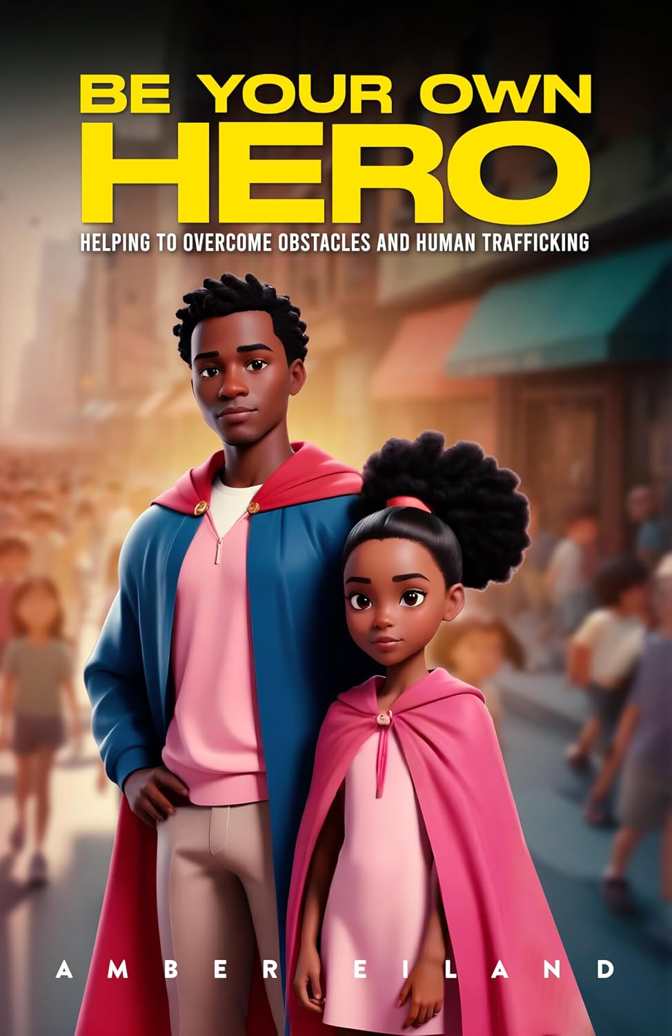 Be Your Own Hero: A children’s book on being your own hero. Helping to overcome obstacles and human trafficking.