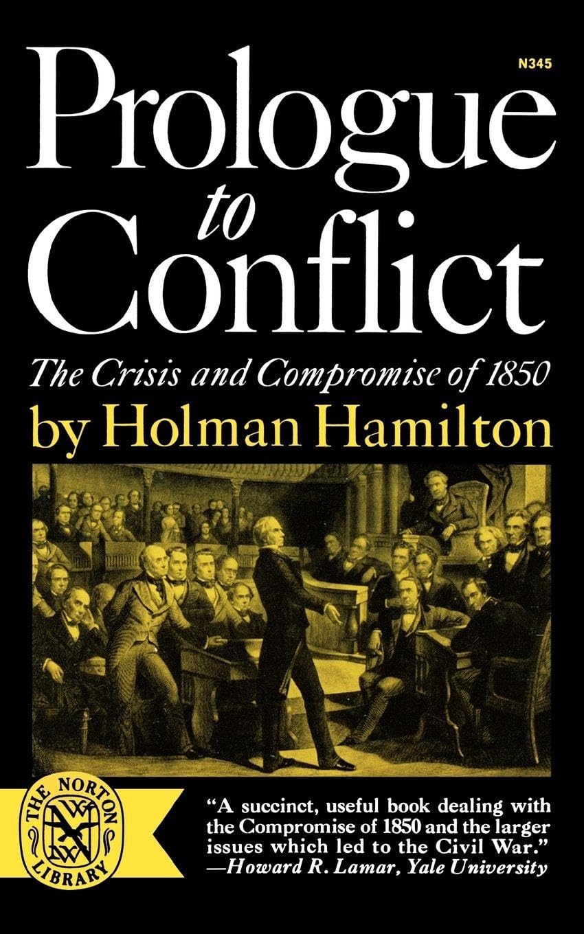 Prologue To Conflict: The Crisis and Compromise of 1850 - Holman, Hamilton