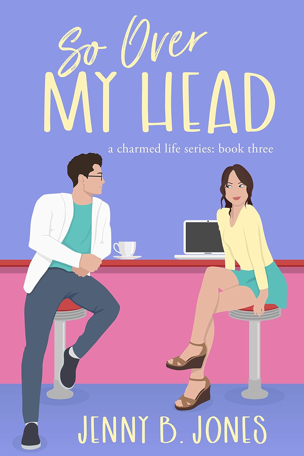 So Over My Head: A YA Rom-Com (A Charmed Life Book 3)      Kindle Edition