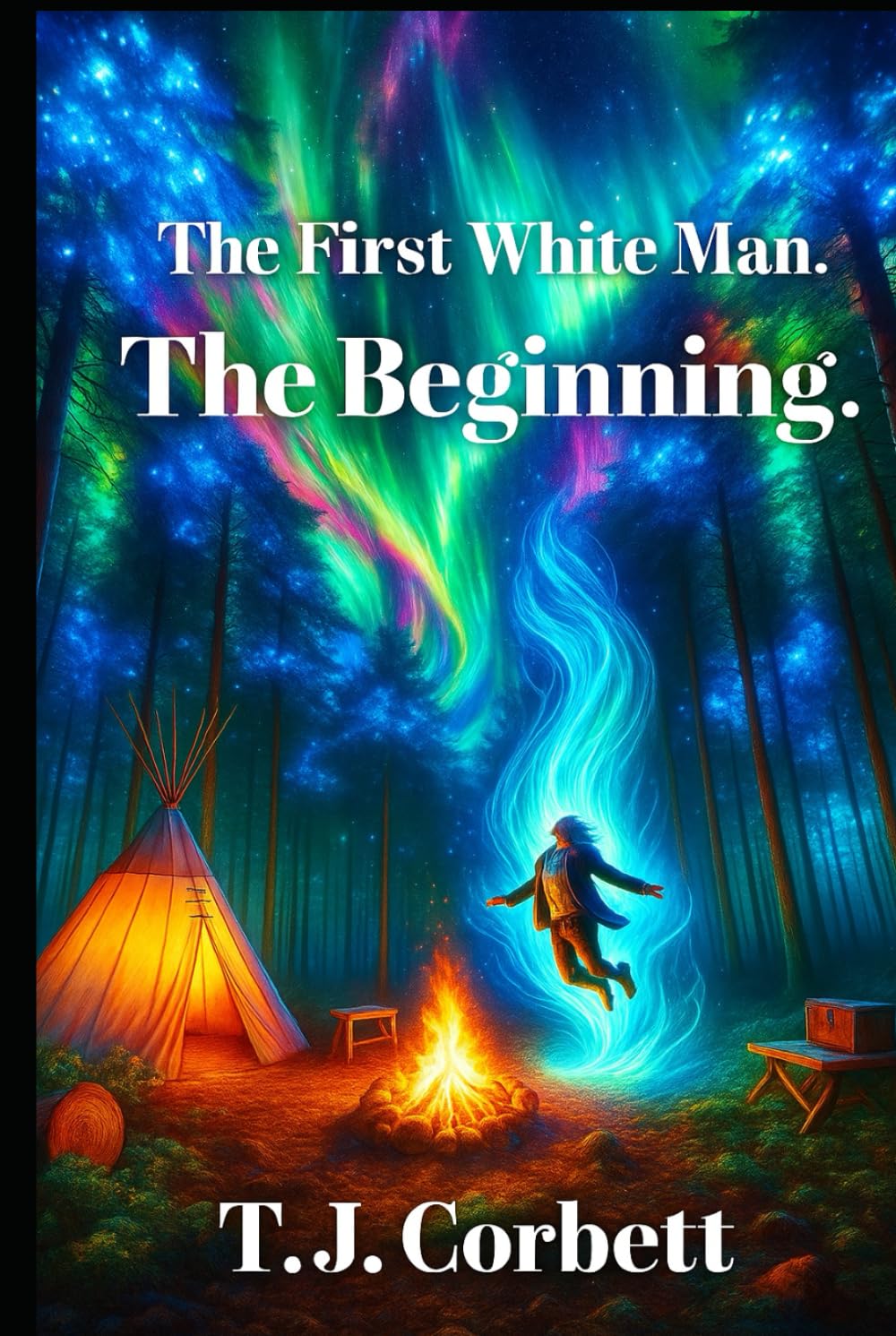 The First White Man. The Beginning.: Time Travel Action Series.