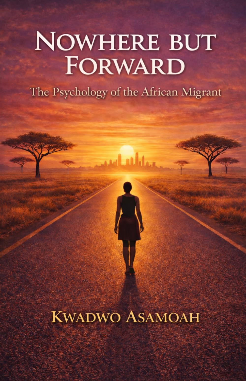NOWHERE BUT FORWARD: The Psychology of the African Migrant