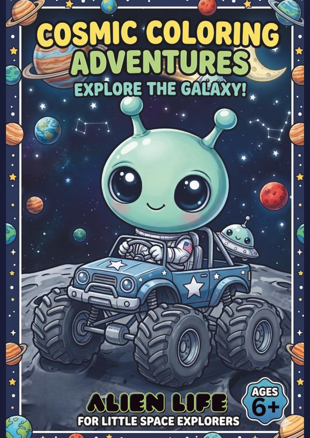 Cosmic Coloring Adventures -Explore The Galaxy: Alien Life colouring book for little Space explorers
