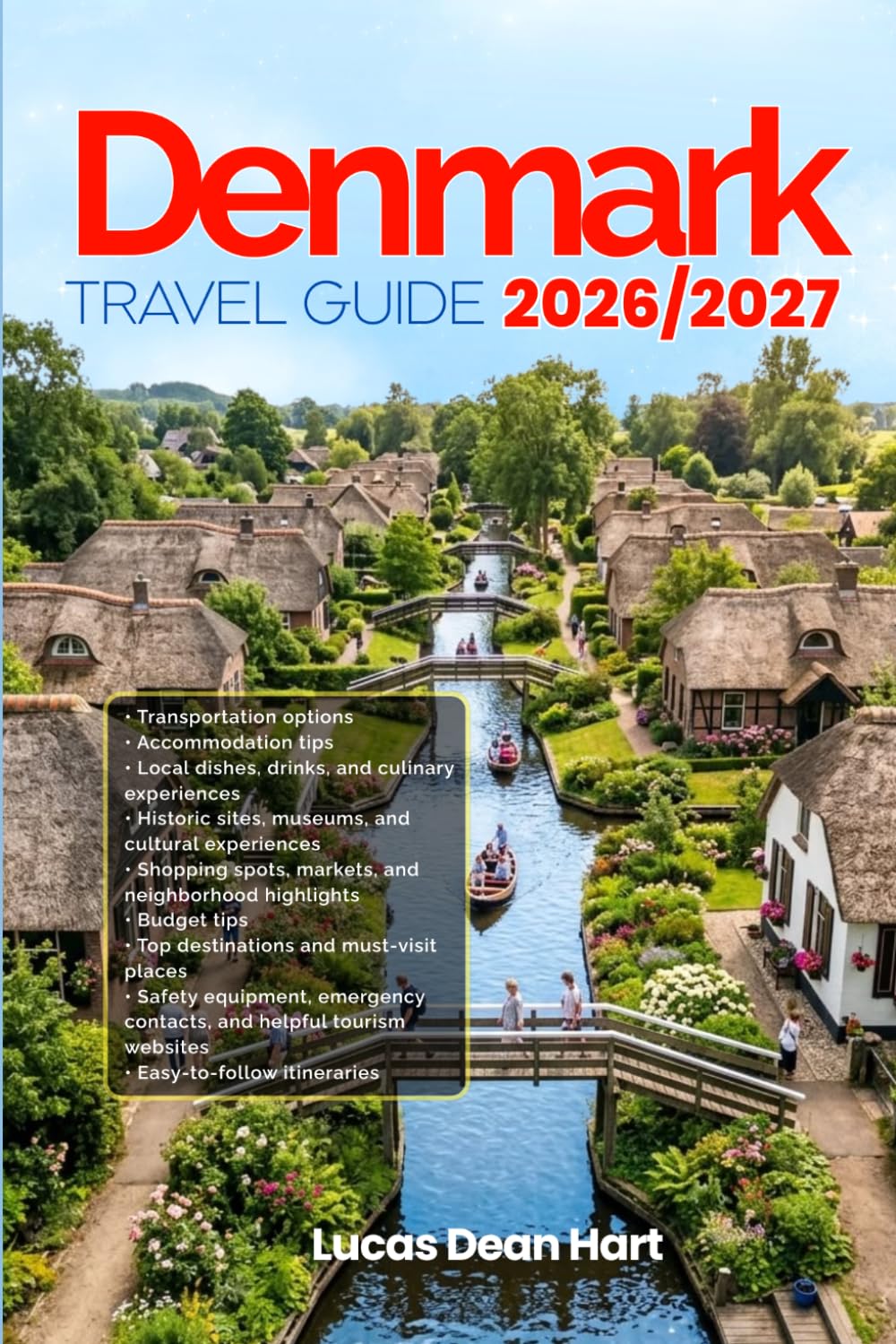 DENMARK TRAVEL GUIDE 2026/2027: From Arrival to Departure, a Well-Detailed Guide to Help You Know DENMARK in Half the Time with Easy Itineraries, ... Budget Advice, and Top Attractions.