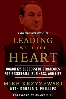 Leading with the Heart by Coach K: Proven Leadership Strategies for Basketball, Business & Life